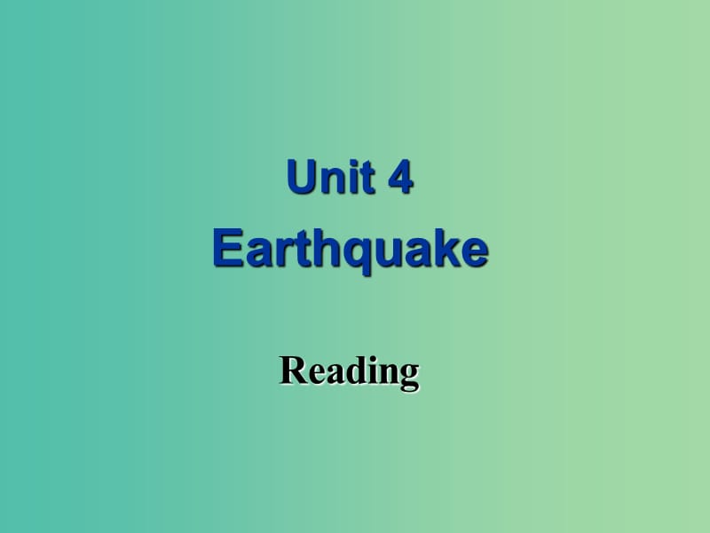 高中英语 Unit 4 Earthquake Reading课件 新人教版必修1.ppt_第1页