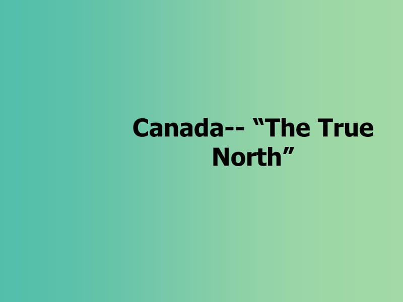 高中英语 Unit 5　Canada The True North Reading1课件 新人教版必修3.ppt_第1页