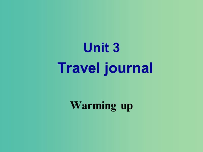 高中英语 Unit 3 Travel journal Warming up课件 新人教版必修1.ppt_第1页