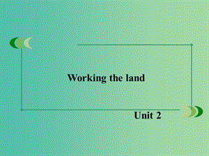 高中英語 unit2 Working the land課件 新人教版必修4.ppt