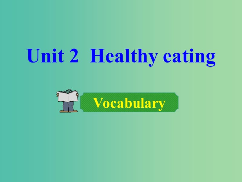 高中英语 Unit 2 Healthy eating Period 2 Vocabulary课件 新人教版必修3.ppt_第1页