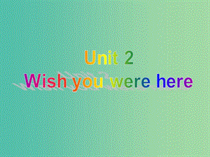 高中英語 Unit2 Wish you were here Grammar and usage課件 牛津譯林版必修2.ppt