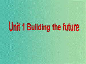 高中英語 Unit1 Building the future Grammmar and usage課件 牛津譯林版選修10.ppt