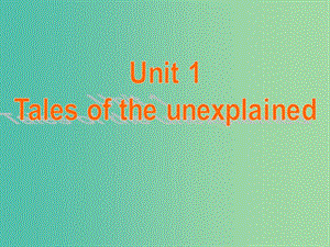 高中英語(yǔ) Unit1 Tales of the unexplained Grammar and usage課件 牛津譯林版必修2.ppt