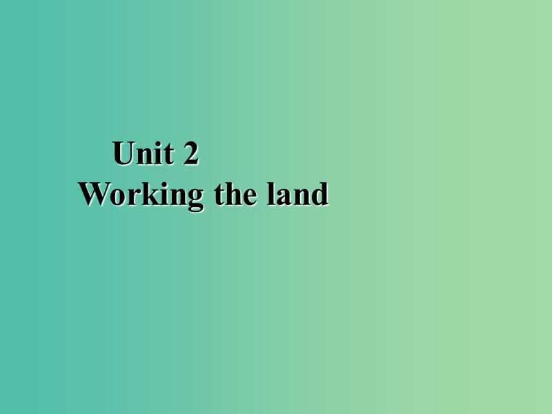 高中英语 Unit 2 Working the land Period 1 Reading课件 新人教版必修4.ppt_第1页