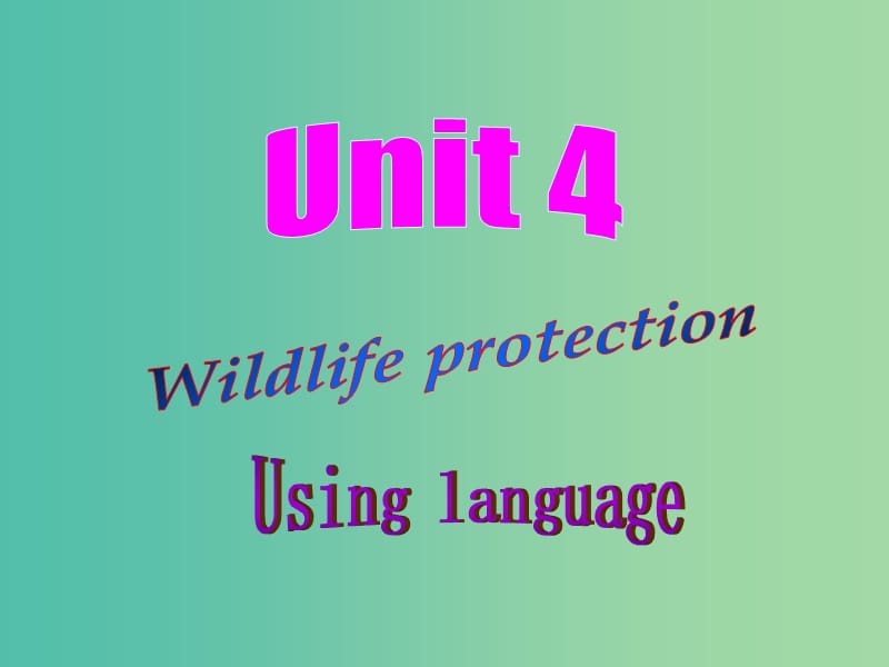 高中英语 Unit4 Wildlife protection using language课件 新人教版必修2.ppt_第1页