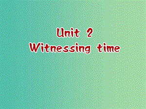 高中英語(yǔ) Unit2 Witnessing time Language points課件 牛津譯林版選修9.ppt