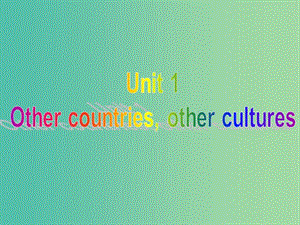 高中英語 Unit1 Other countriesother cultures Task課件 牛津譯林版選修9.ppt