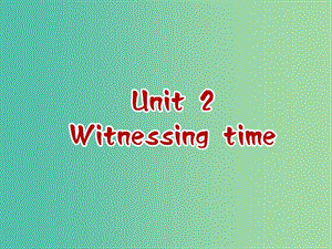 高中英語 Unit2 Witnessing time Grammar課件 牛津譯林版選修9.ppt