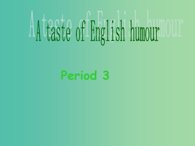 高中英语《Unit 3 A taste of English humour》period 3课件 新人教版必修4.ppt_第1页