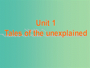 高中英語 Unit1 Tales of the unexplained Language points課件 牛津譯林版必修2.ppt