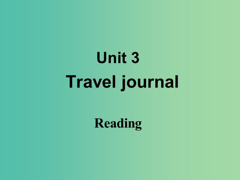 高中英语 Unit3 Travel journal Reading课件 新人教版必修1.ppt_第1页