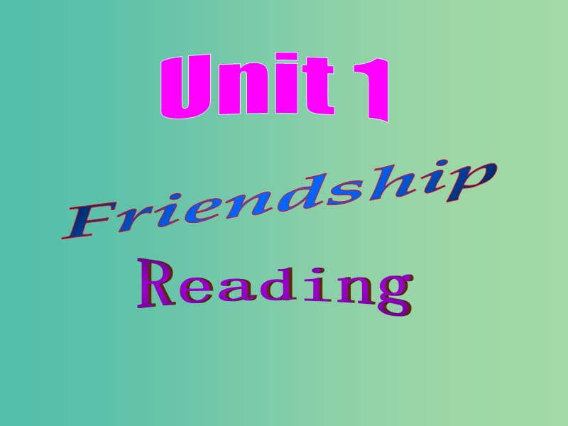 高中英语 unit1 Friendship Reading and comprehending课件 新人教版必修1.ppt_第1页