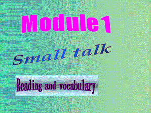 高中英語 Module1 Reading and vocabulary課件 外研版選修6.ppt