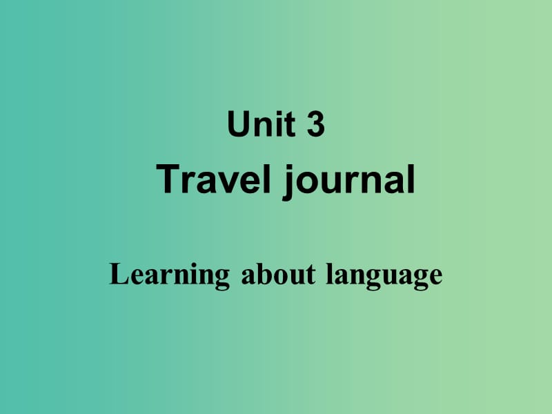 高中英语 Unit3 Travel journal Learning about language课件 新人教版必修1.ppt_第1页