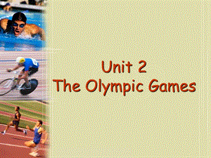 高中英語(yǔ) Unit 2 The Olympic Games Warming up and reading課件 新人教版必修2.ppt