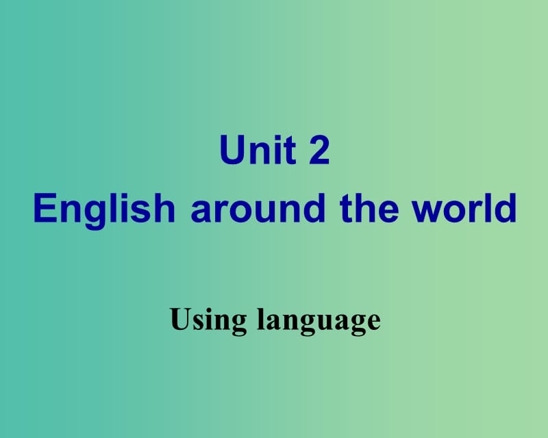 高中英语 Unit 2 English around the world Using language课件 新人教版必修1.ppt_第1页