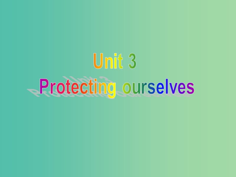 高中英语 Unit3 Protecting ourselves Welcome to the unit课件 牛津译林版选修10.ppt_第1页