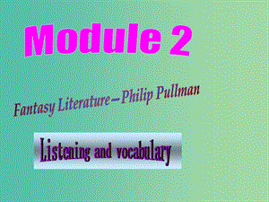 高中英語 Module2 Listening and vocabulary課件 外研版選修6.ppt