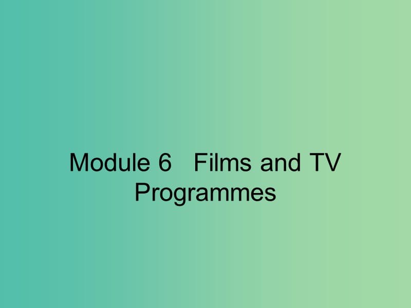 高中英语 Module 6 Films and TV Section One Introduction课件 外研版必修2.ppt_第1页