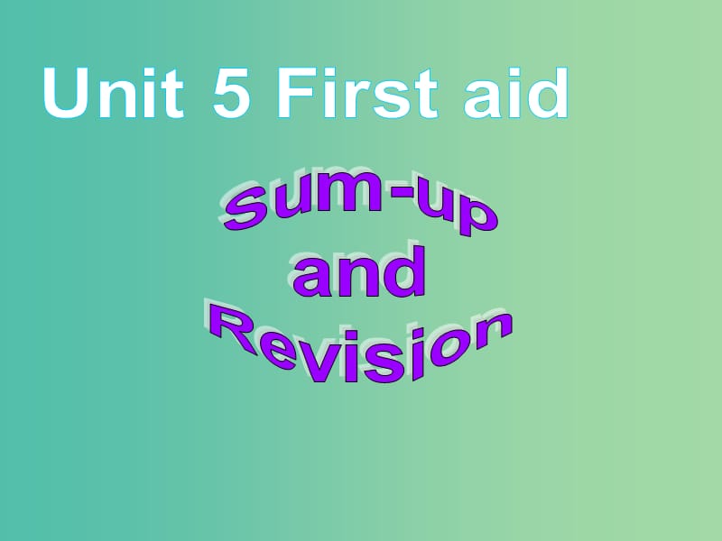 高中英语 Unit 5 First aid Period 7 Revision-summing up and learning tips课件 新人教版必修5.ppt_第1页