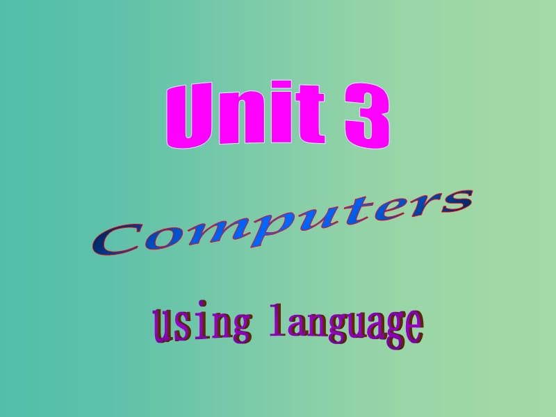 高中英语 Unit3 Computers using language课件 新人教版必修2.ppt_第1页