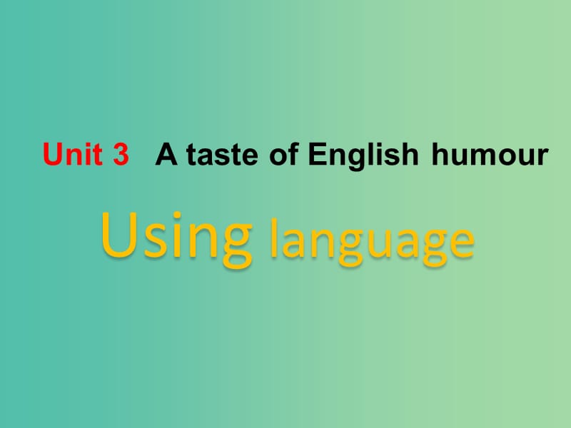 高中英语 Unit 3 A taste of English humour Period 4 Using Language课件 新人教版必修4.ppt_第1页