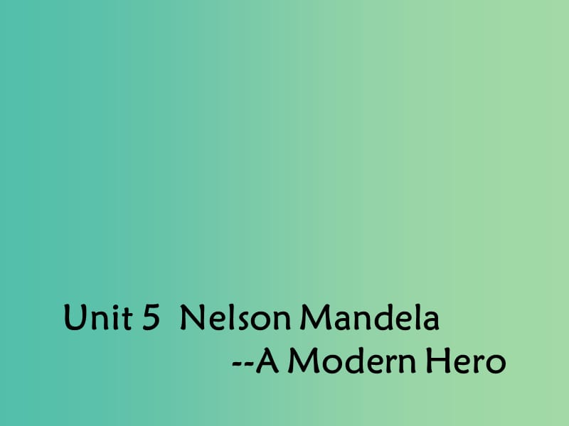 高中英语 Unit 5 Nelson Mandela a modern heroSection Two Language Points课件 新人教版必修1.ppt_第1页