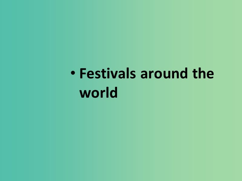 高中英语 Unit 1 Festivals around the world Reading1课件 新人教版必修3.ppt_第1页