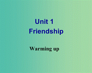 高中英語(yǔ) Unit1 Friendship Warming up課件 新人教版必修1.ppt