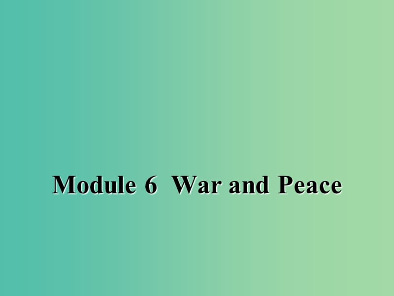 高中英语 Module 6 War and Peace Period 3 Reading and Writing课件 外研版选修6.ppt_第1页