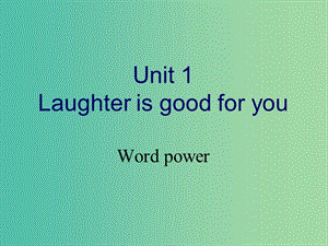 高中英語 Unit 1 Laughter is good for you Word power課件 牛津版選修6.ppt