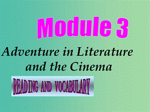 高中英語 Module3 reading and vocabulary課件 外研版必修5.ppt