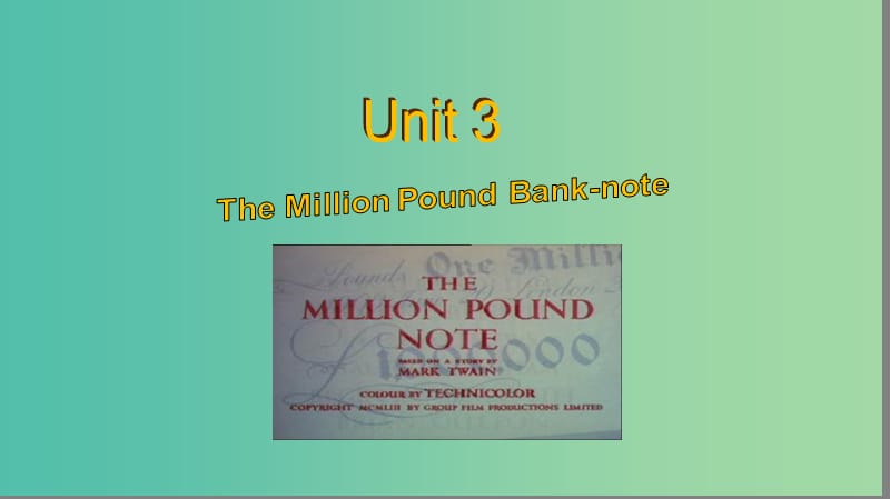 高中英语 Unit 3 The Million Pound Bank Note Period 1 Reading课件 新人教版必修3.ppt_第1页