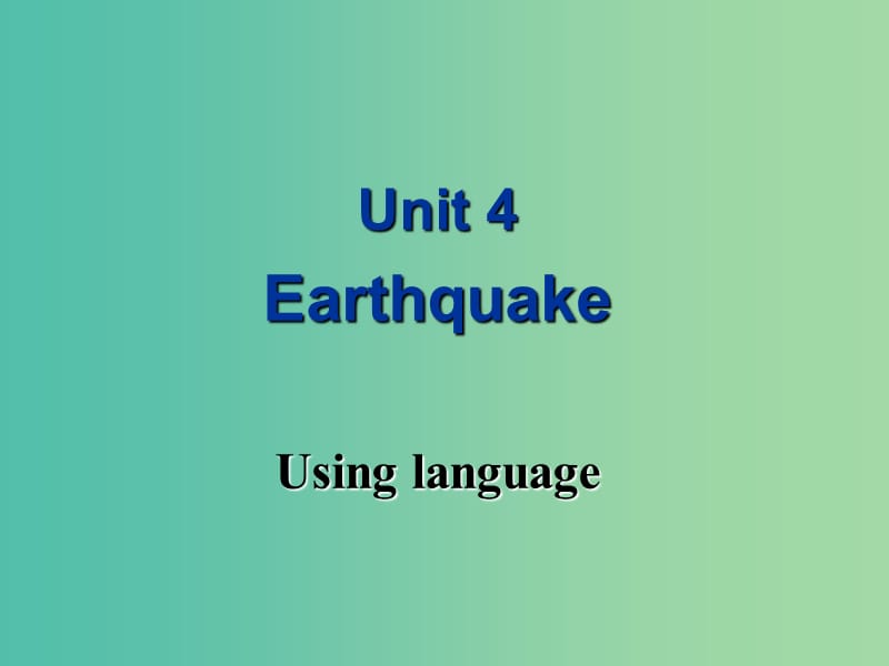 高中英语 Unit 4 Earthquake Using language课件 新人教版必修1.ppt_第1页