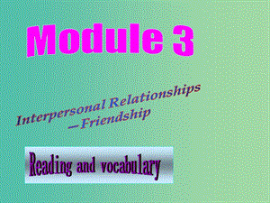 高中英語(yǔ) Module3 Reading and vocabulary課件 外研版選修6.ppt