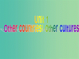 高中英語 Unit1 Other countriesother cultures Reading課件 牛津譯林版選修9.ppt