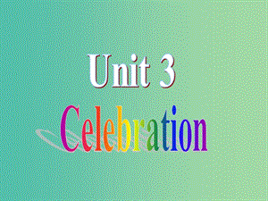 高中英語 Unit 3 Celebrations warm up課件 北師大版必修1.ppt