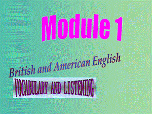 高中英語 Module1 vocabulary and listening課件 外研版必修5.ppt