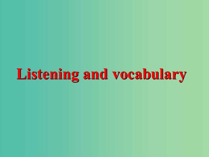 高中英语Module1MyFirstDayatSeniorHighListeningandvocabulary课件2外研版.ppt_第1页