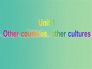 高中英語 Unit1 Other countriesother cultures Language points課件 牛津譯林版選修9.ppt