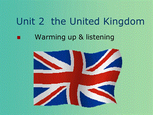 高中英語(yǔ) Unit2 The United Kingdom Warming up and listening課件 新人教版必修5.ppt