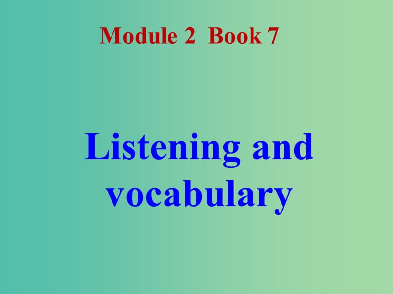 高中英语 Module2 Listening and vocabulary课件 新人教版选修7.ppt_第1页