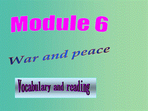 高中英語 Module6 Vocabulary and reading課件 外研版選修6.ppt