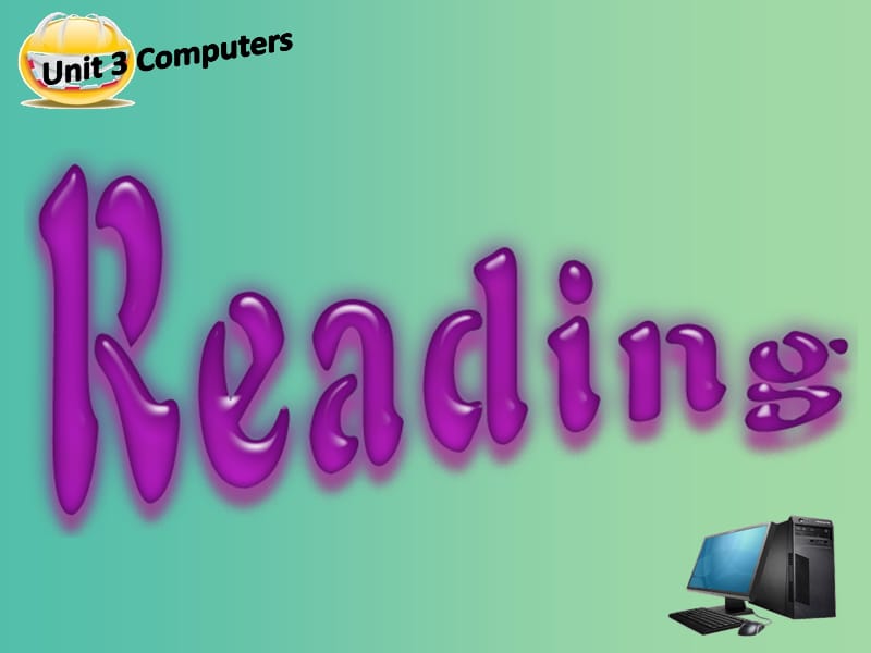 高中英语 Unit 3 Computers Reading课件 新人教版必修2.ppt_第1页