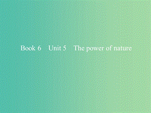 2019版高考英語一輪復(fù)習(xí) Unit 5 The power of nature課件 新人教版選修6.ppt