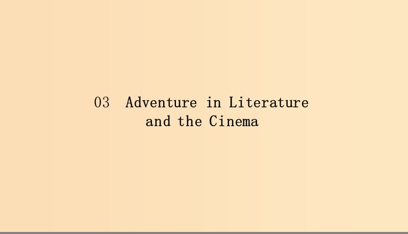 2018-2019学年高中英语 Module 3 Adventure in Literature and the Cinema Period Ⅴ 模块重点回顾课件 外研版必修5.ppt_第2页