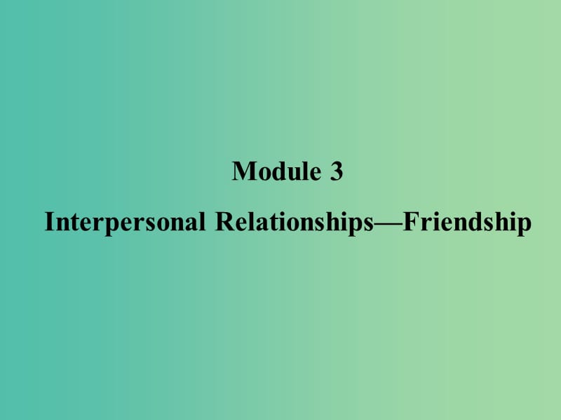 高考英语一轮复习 Module3 Interpersonal Relationships Friendship课件 外研版选修6.ppt_第2页