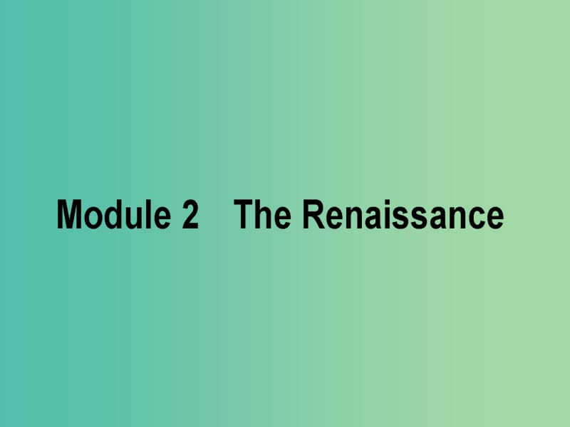 2019版高考英语一轮复习 Module 2 The Renaissance课件 外研版选修8.ppt_第1页