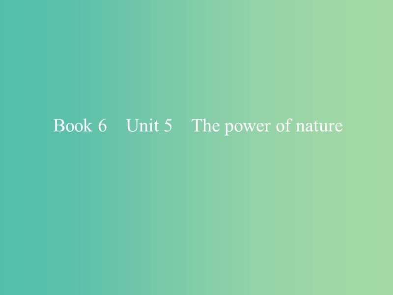 2019版高考英语一轮复习Unit5Thepowerofnature课件新人教版选修6 .ppt_第1页